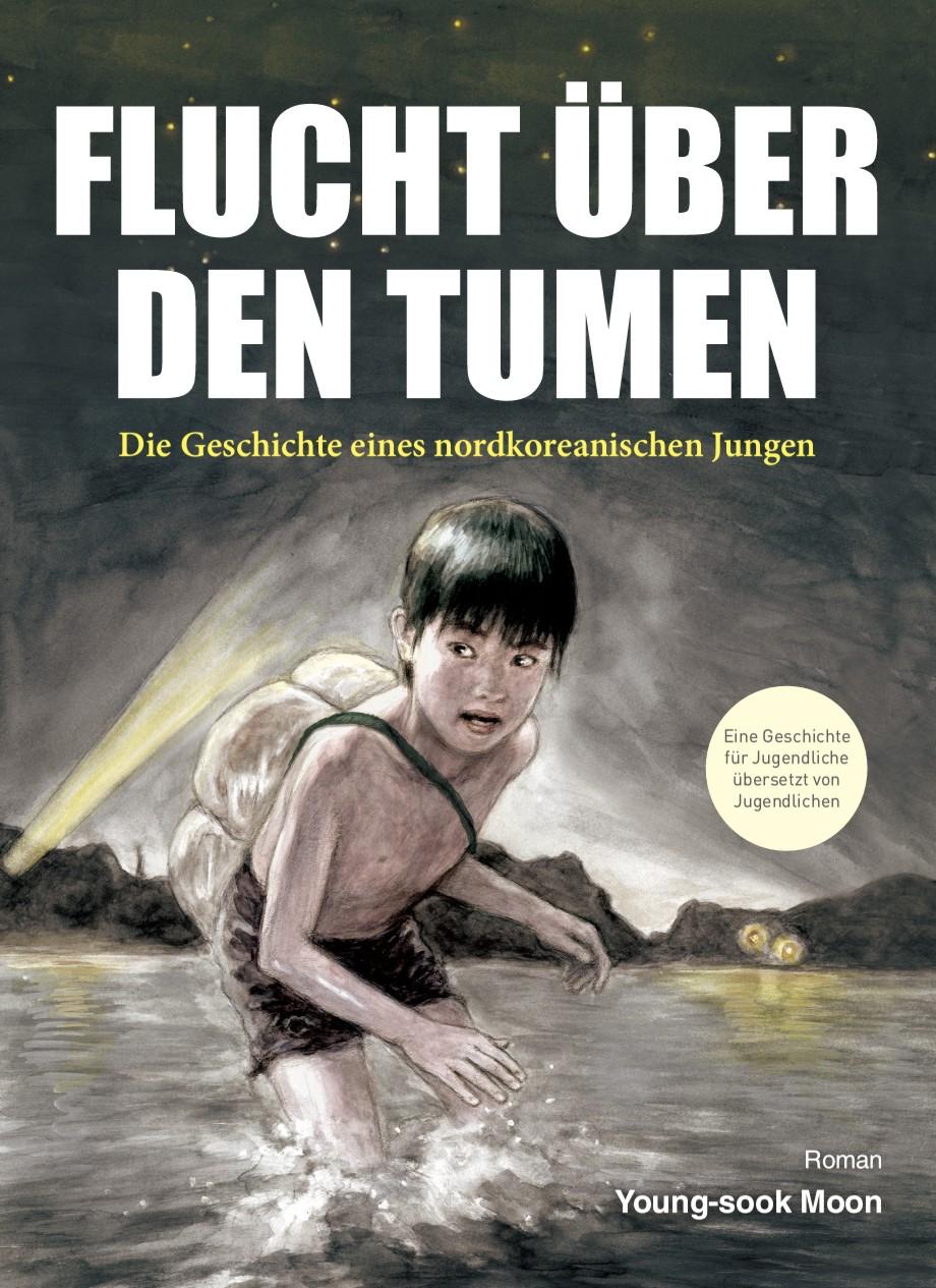 Cover: 9783981128727 | Flucht über den Tumen | Die Geschichte eines nordkoreanischen Jungen