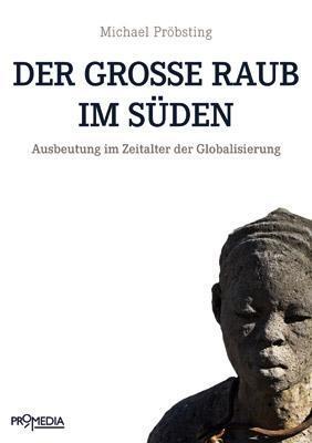 Cover: 9783853713716 | Der große Raub im Süden | Ausbeutung im Zeitalter der Globalisierung