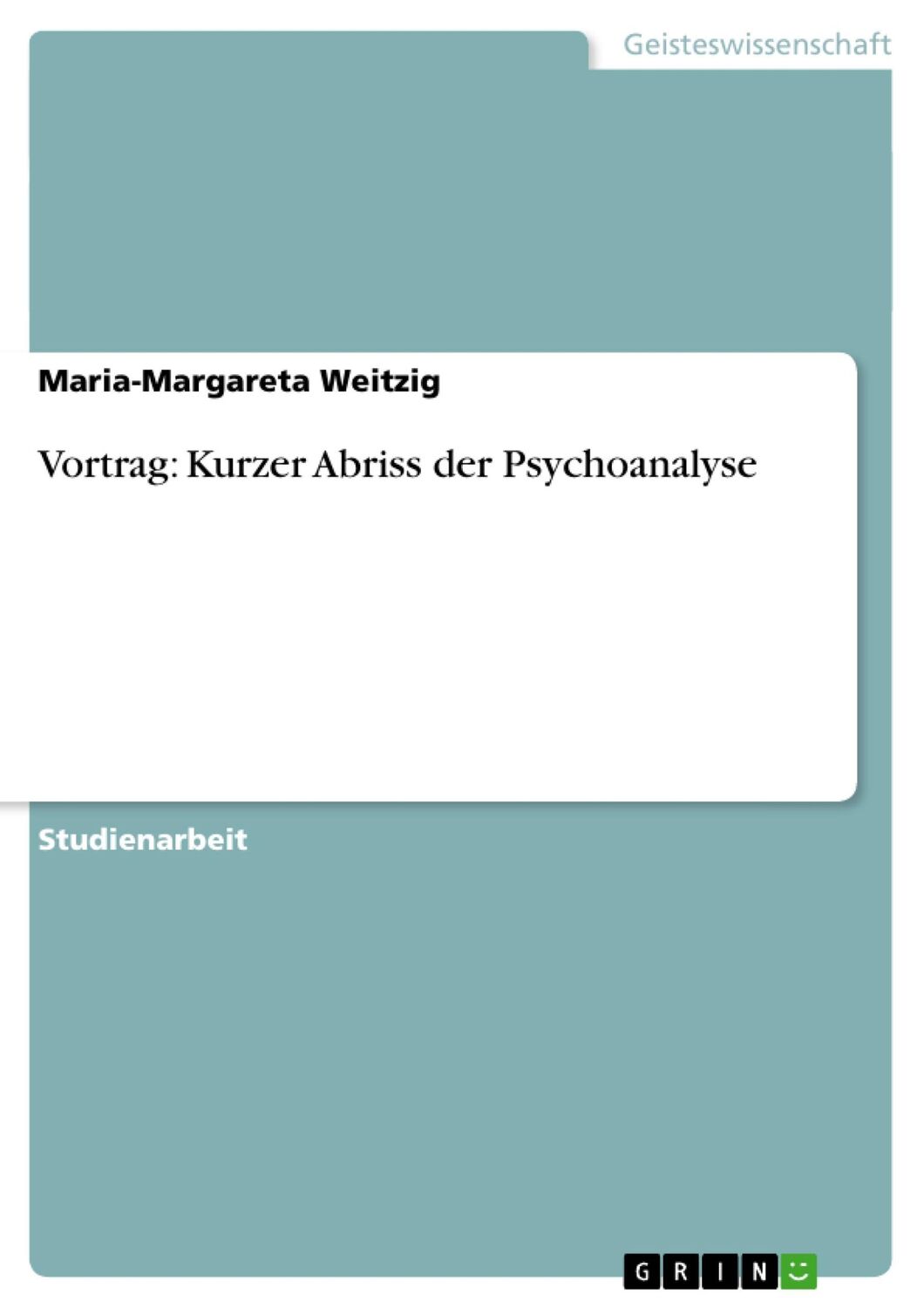 Cover: 9783640217304 | Vortrag: Kurzer Abriss der Psychoanalyse | Maria-Margareta Weitzig