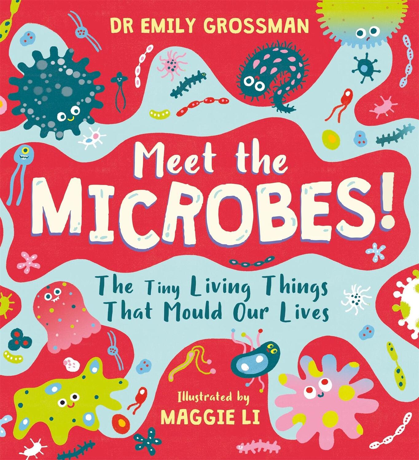 Cover: 9781526363565 | Meet the Microbes! | The Tiny Living Things That Mould Our Lives