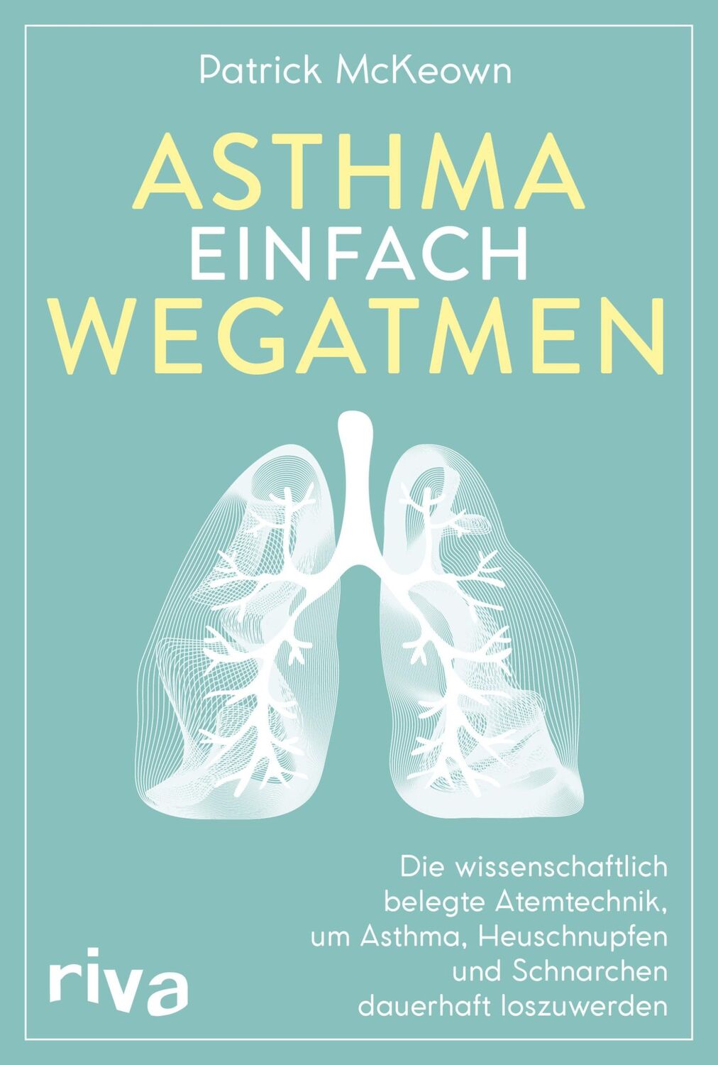 Cover: 9783742310996 | Asthma einfach wegatmen | Patrick McKeown | Taschenbuch | 128 S.