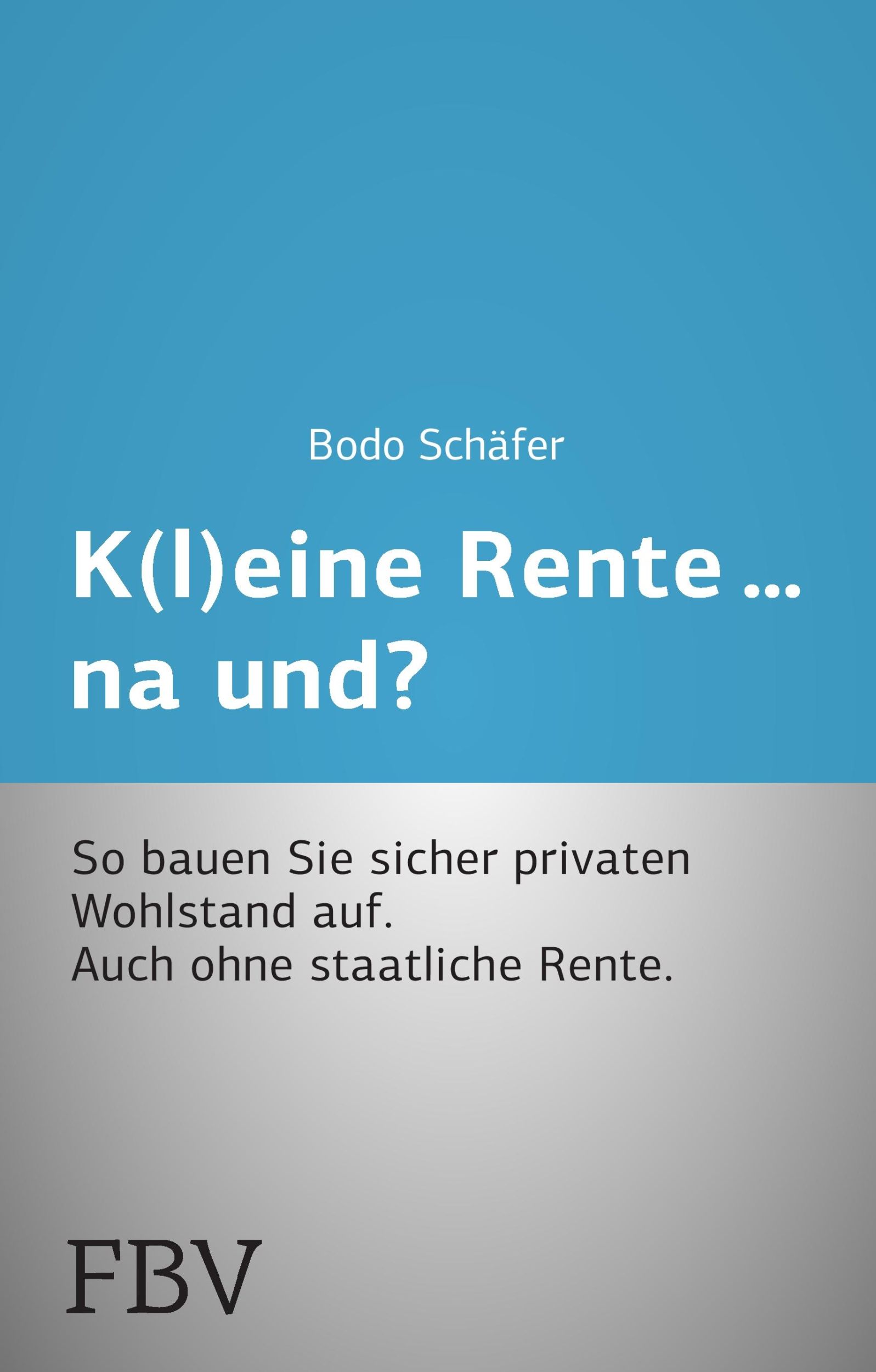 Cover: 9783898799430 | K(l)eine Rente...na und? | Bodo Schäfer | Taschenbuch | 296 S. | 2007