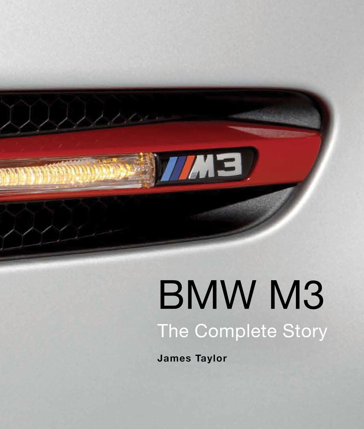 Cover: 9781847977724 | BMW M3 | The Complete Story | James Taylor | Buch | Englisch | 2014