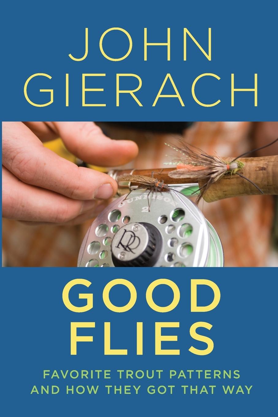 Cover: 9781493048779 | Good Flies | Favorite Trout Patterns and How They Got That Way | Buch