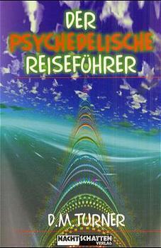 Cover: 9783907080153 | Der psychedelische Reiseführer | D. M. Turner | Taschenbuch | 117 S.