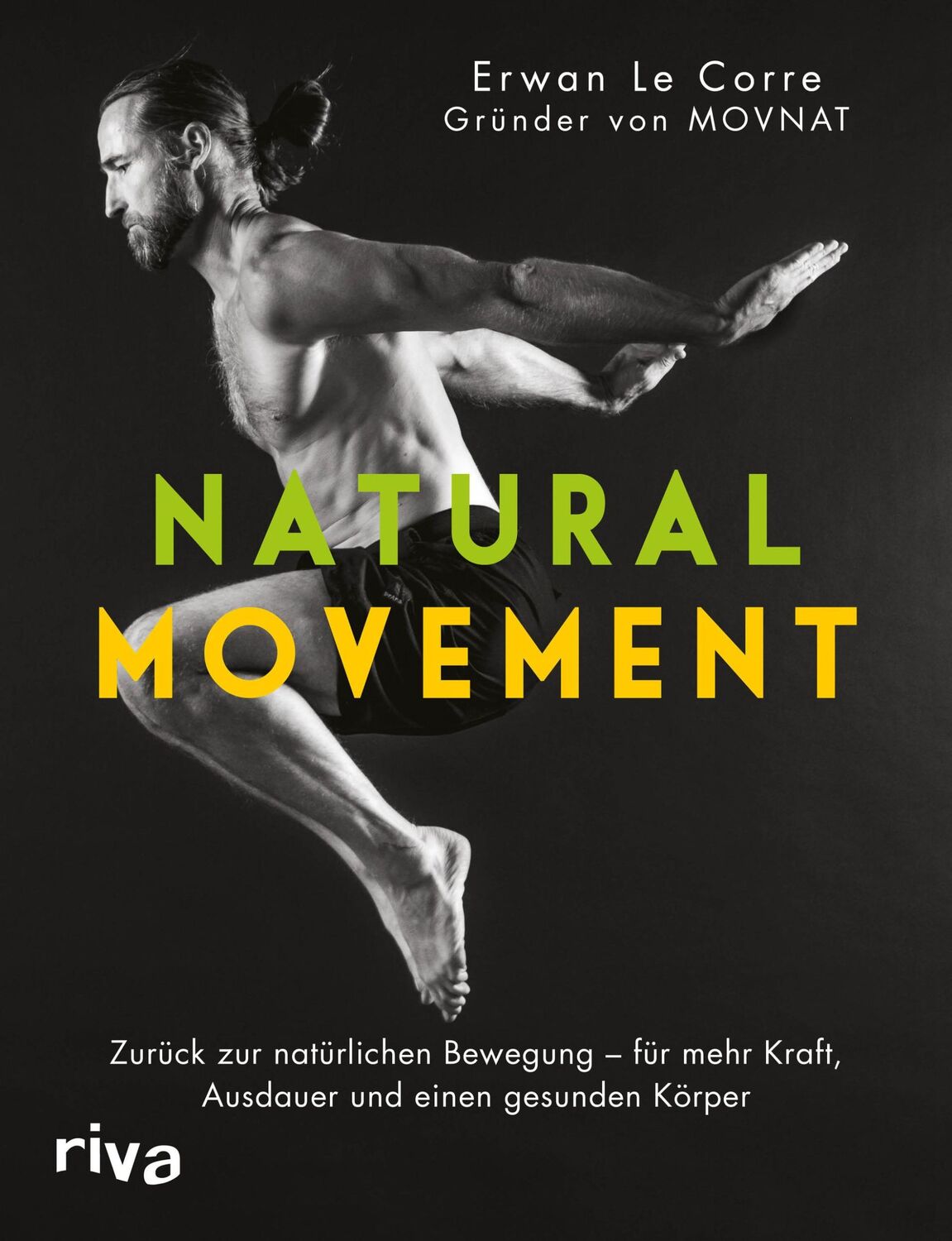 Cover: 9783742310118 | Natural Movement | Erwan Le Corre | Taschenbuch | 480 S. | Deutsch