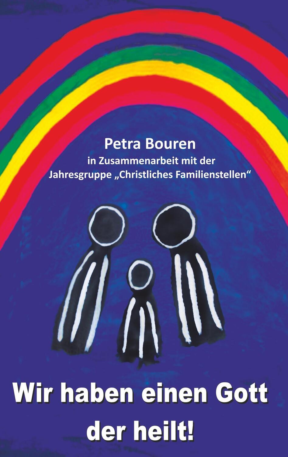 Cover: 9783744810173 | Wir haben einen Gott der heilt! | Petra Bouren | Taschenbuch