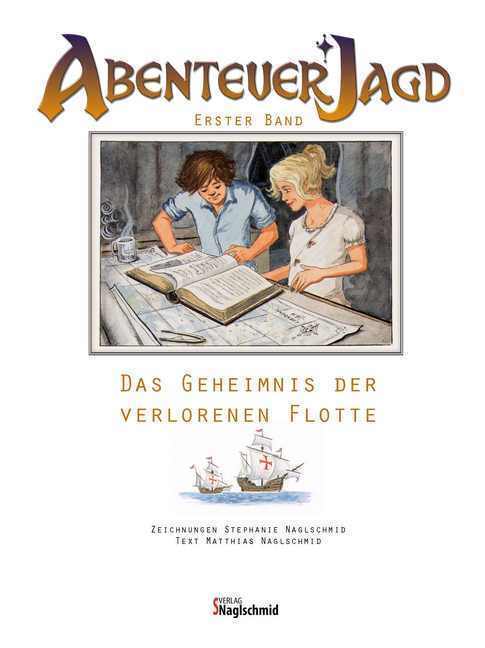 Bild: 9783895949289 | AbenteuerJagd - Das Geheimnis der verlorenen Flotte. Bd.1 | Naglschmid