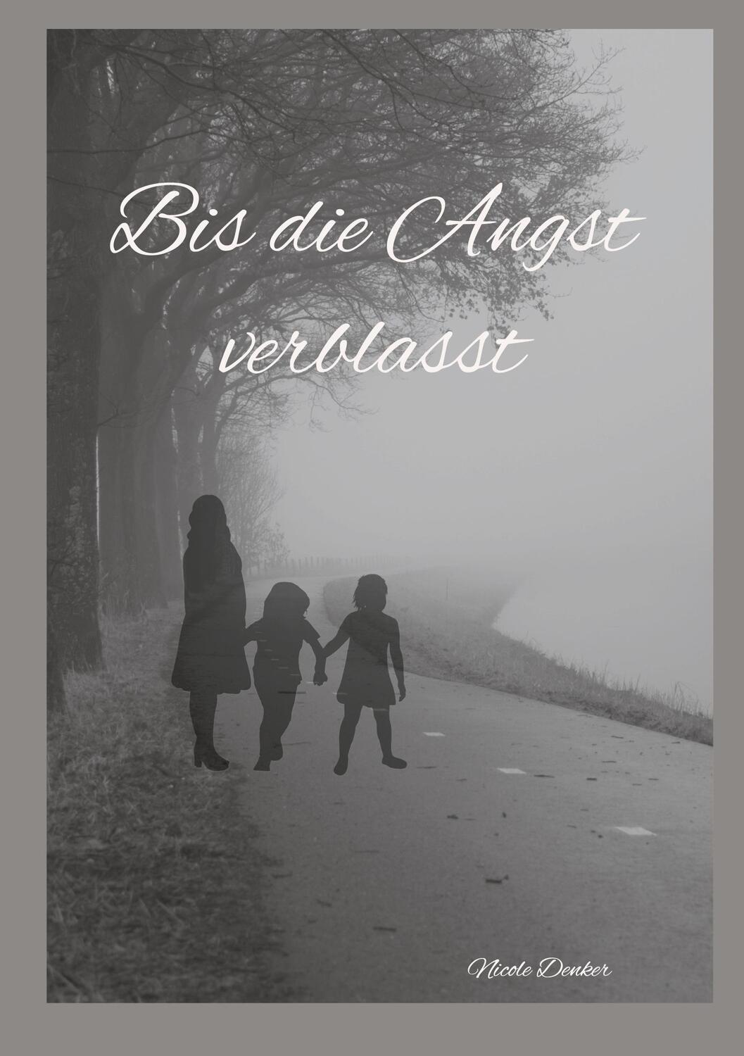 Cover: 9783758363788 | Bis die Angst verblasst | Nicole Denker | Taschenbuch | Paperback