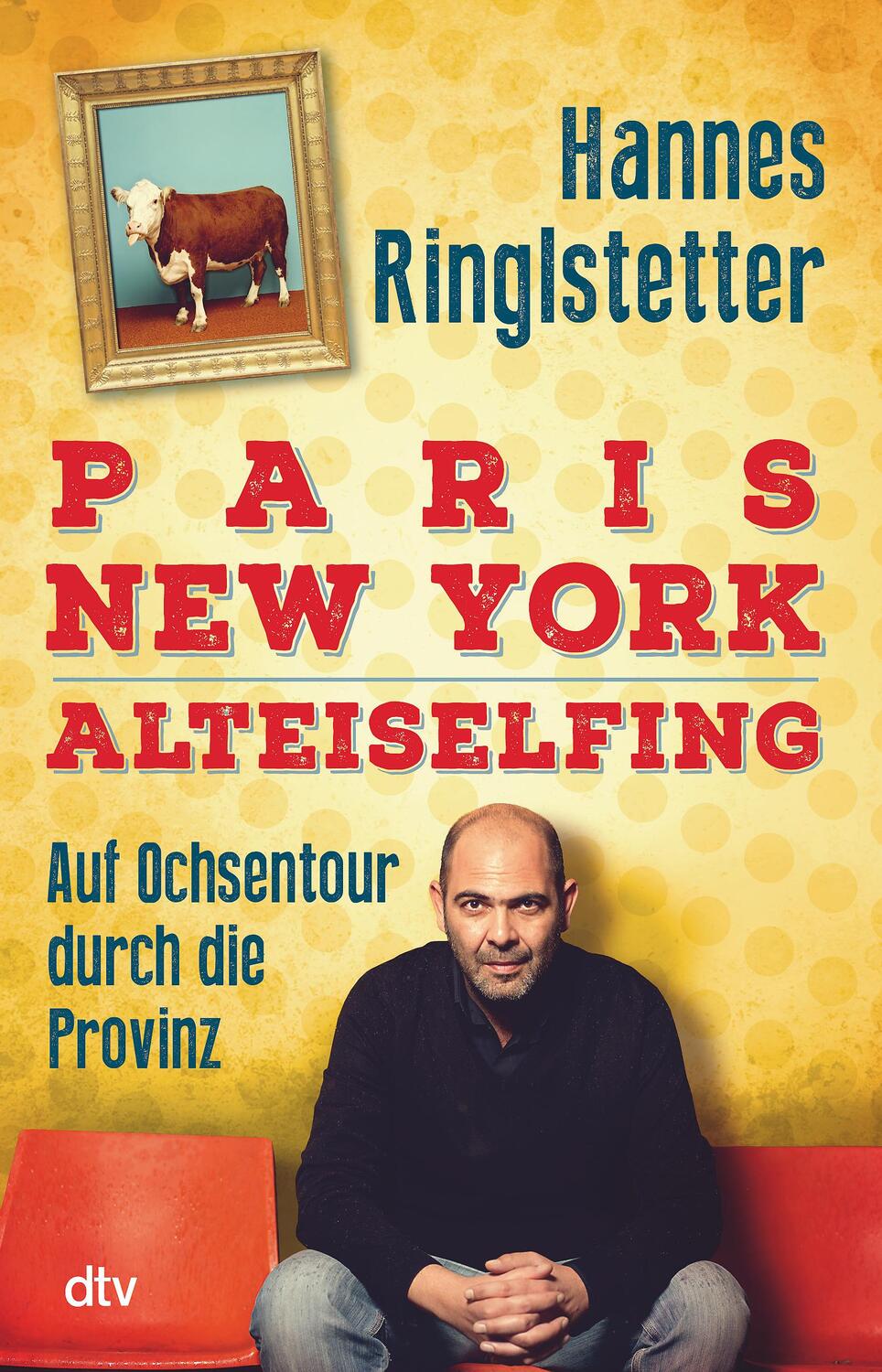 Cover: 9783423260985 | Paris. New York. Alteiselfing | Auf Ochsentour durch die Provinz