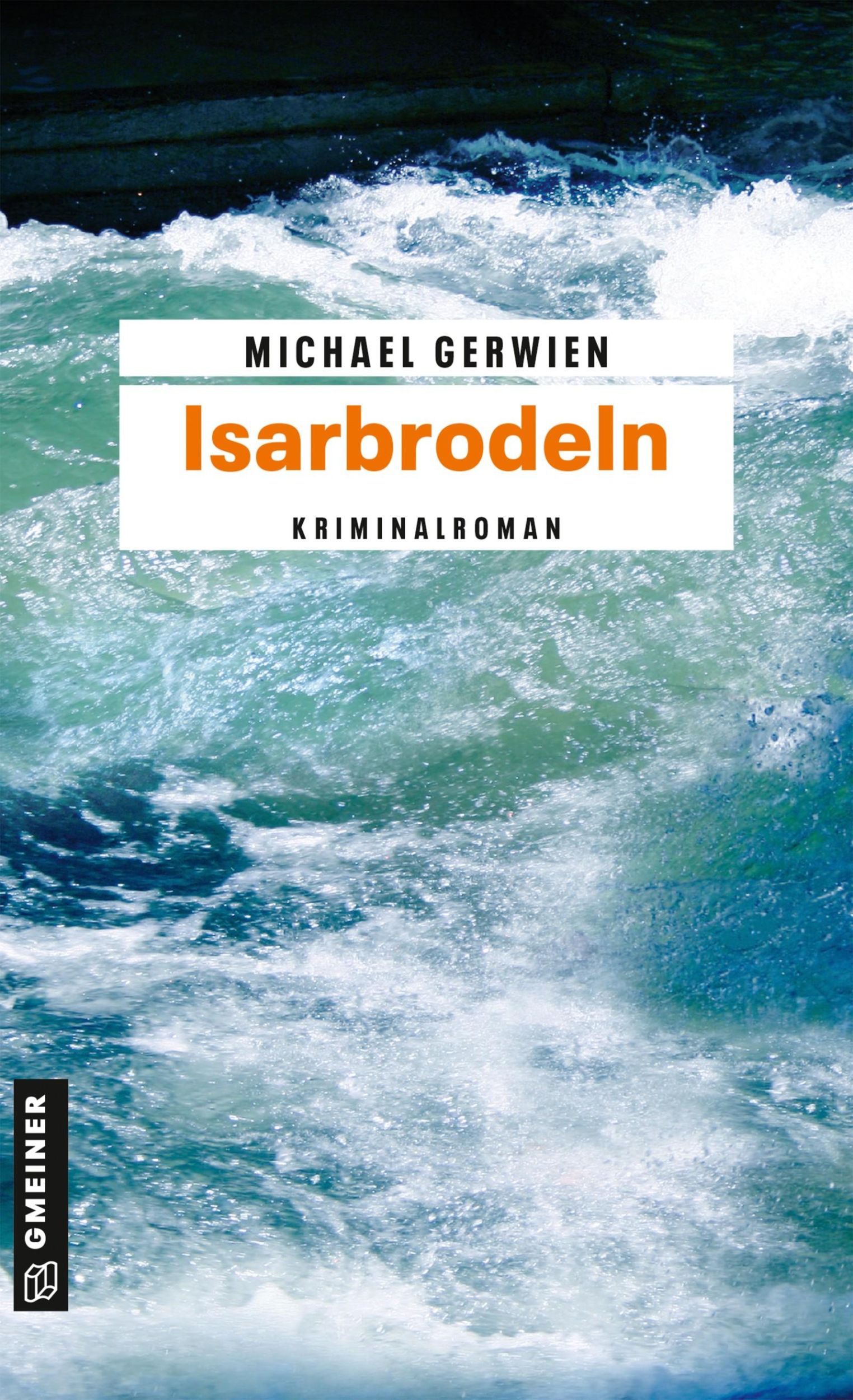 Cover: 9783839212349 | Isarbrodeln | Der zweite Fall für Max Raintaler | Michael Gerwien