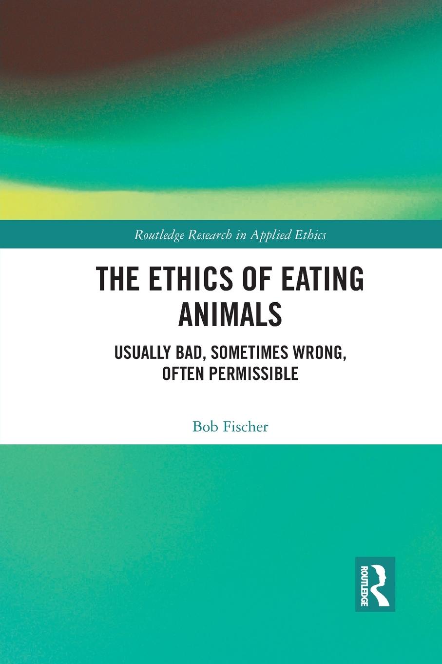 Cover: 9781032089744 | The Ethics of Eating Animals | Bob Fischer | Taschenbuch | Englisch