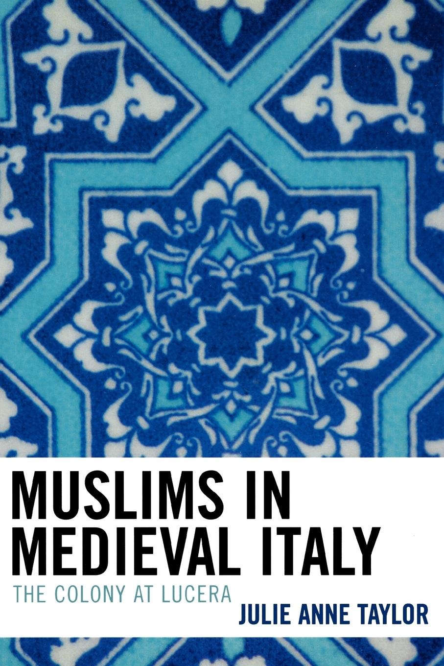 Cover: 9780739114841 | Muslims in Medieval Italy | The Colony at Lucera | Julie Taylor | Buch