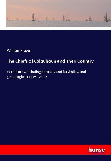 Cover: 9783337457808 | The Chiefs of Colquhoun and Their Country | William Fraser | Buch