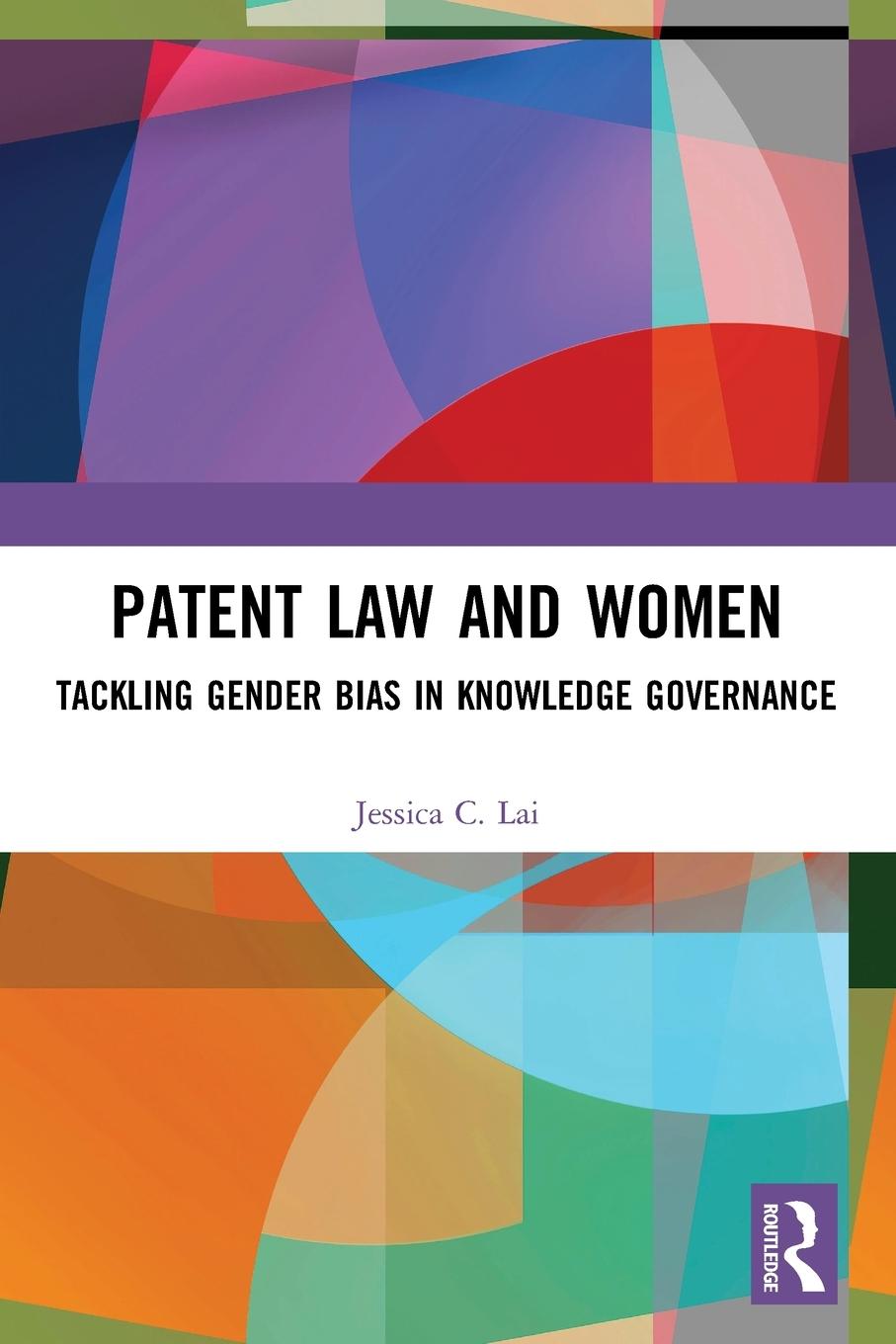 Cover: 9781032079578 | Patent Law and Women | Tackling Gender Bias in Knowledge Governance