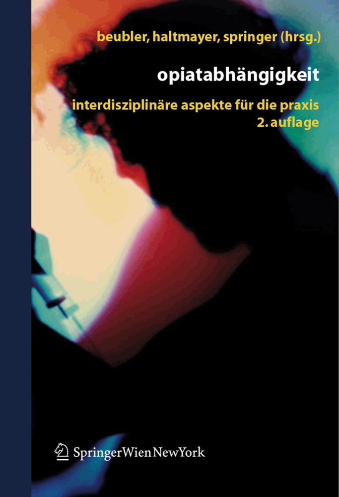 Cover: 9783211291160 | Opiatabhängigkeit | Interdisziplinäre Aspekte für die Praxis | Buch