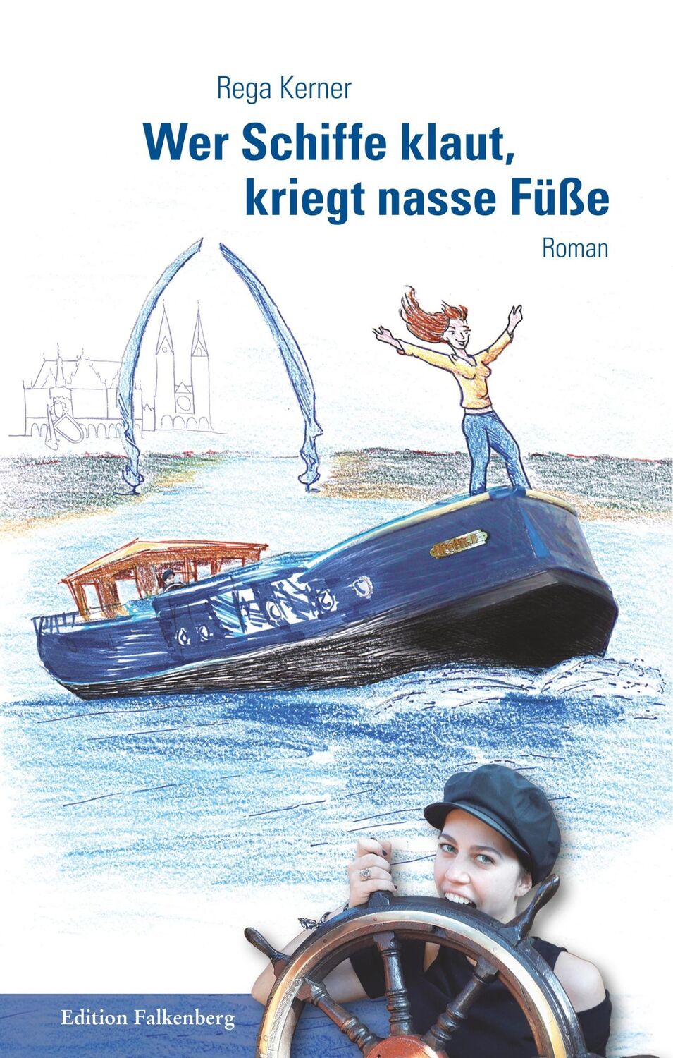 Cover: 9783954941551 | Wer Schiffe klaut, kriegt nasse Füße | Roman | Rega Kerner | Buch