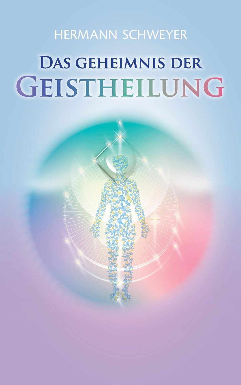 Cover: 9783739227467 | Das Geheimnis der Geistheilung | Hermann Schweyer | Taschenbuch | 2016