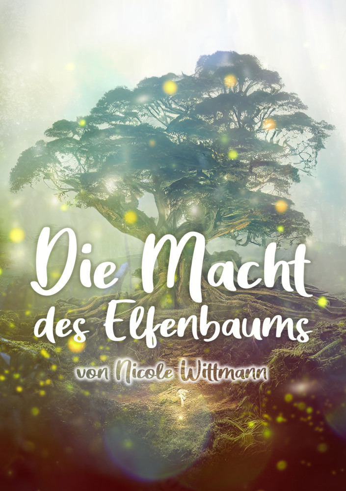 Cover: 9783967531367 | Die Macht des Elfenbaums | Nicole Wittmann | Taschenbuch | 370 S.