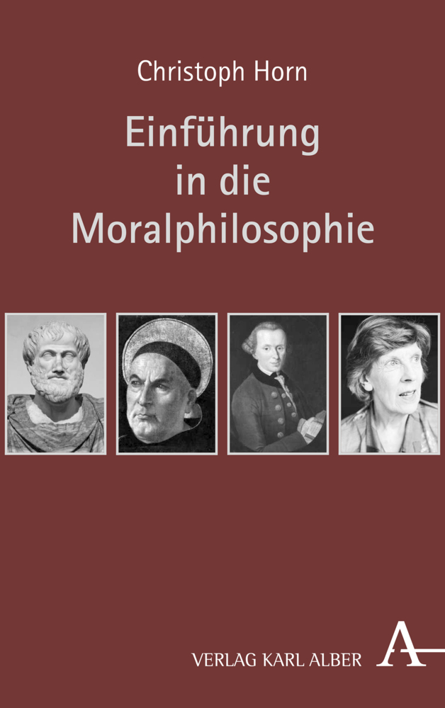 Cover: 9783495490099 | Einführung in die Moralphilosophie | Christoph Horn | Buch | 340 S.