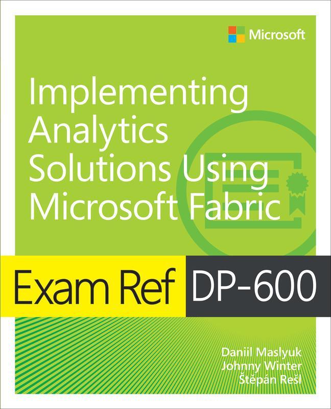 Cover: 9780135336021 | Exam Ref DP-600 Implementing Analytics Solutions Using Microsoft...