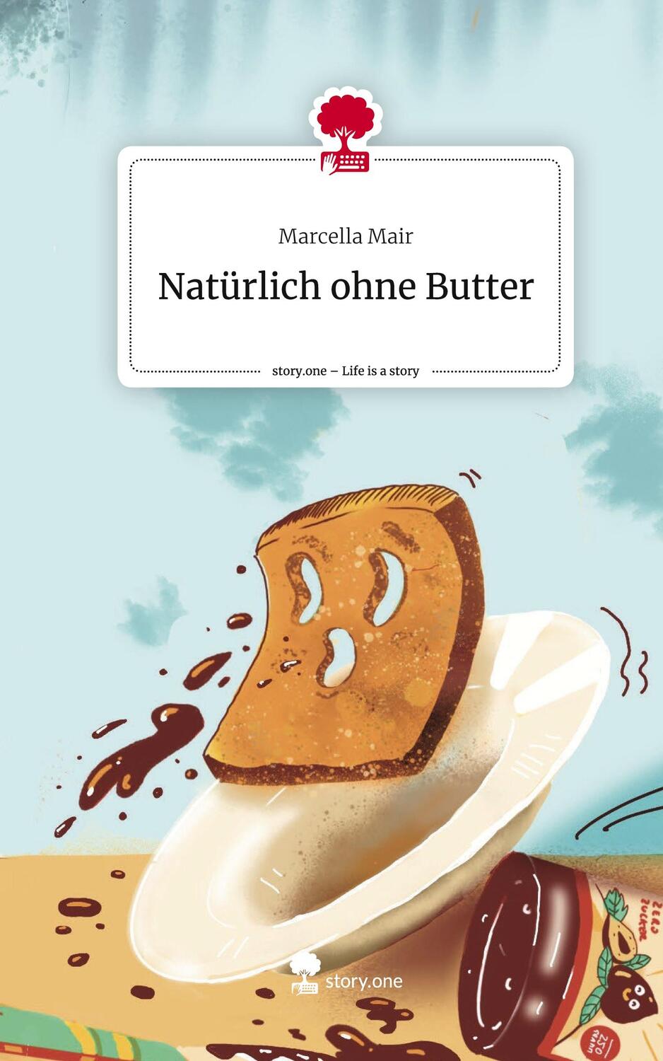 Cover: 9783711556936 | Natürlich ohne Butter. Life is a Story - story.one | Marcella Mair