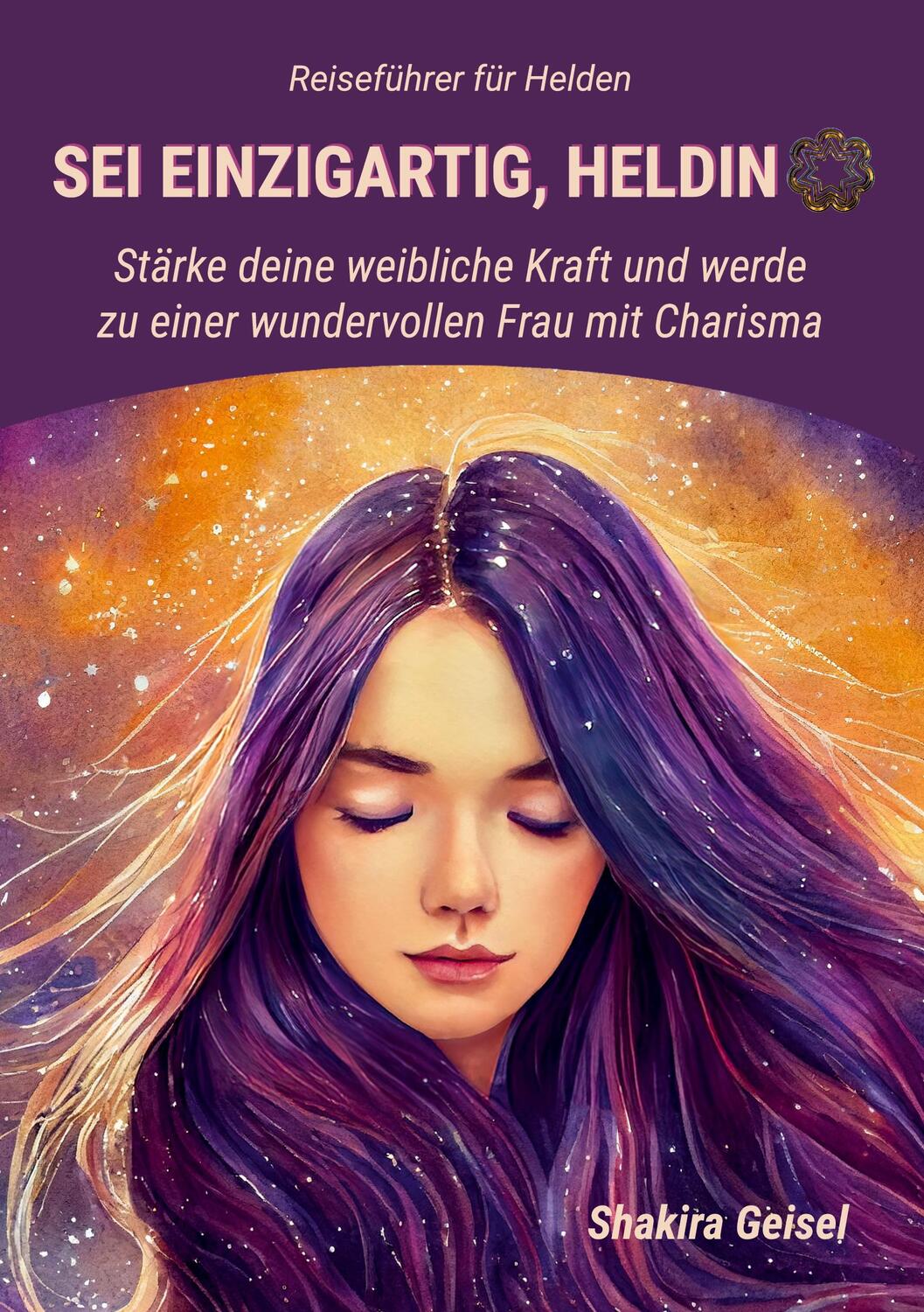 Cover: 9783967382501 | Sei einzigartig, Heldin | Shakira Geisel | Taschenbuch | Paperback