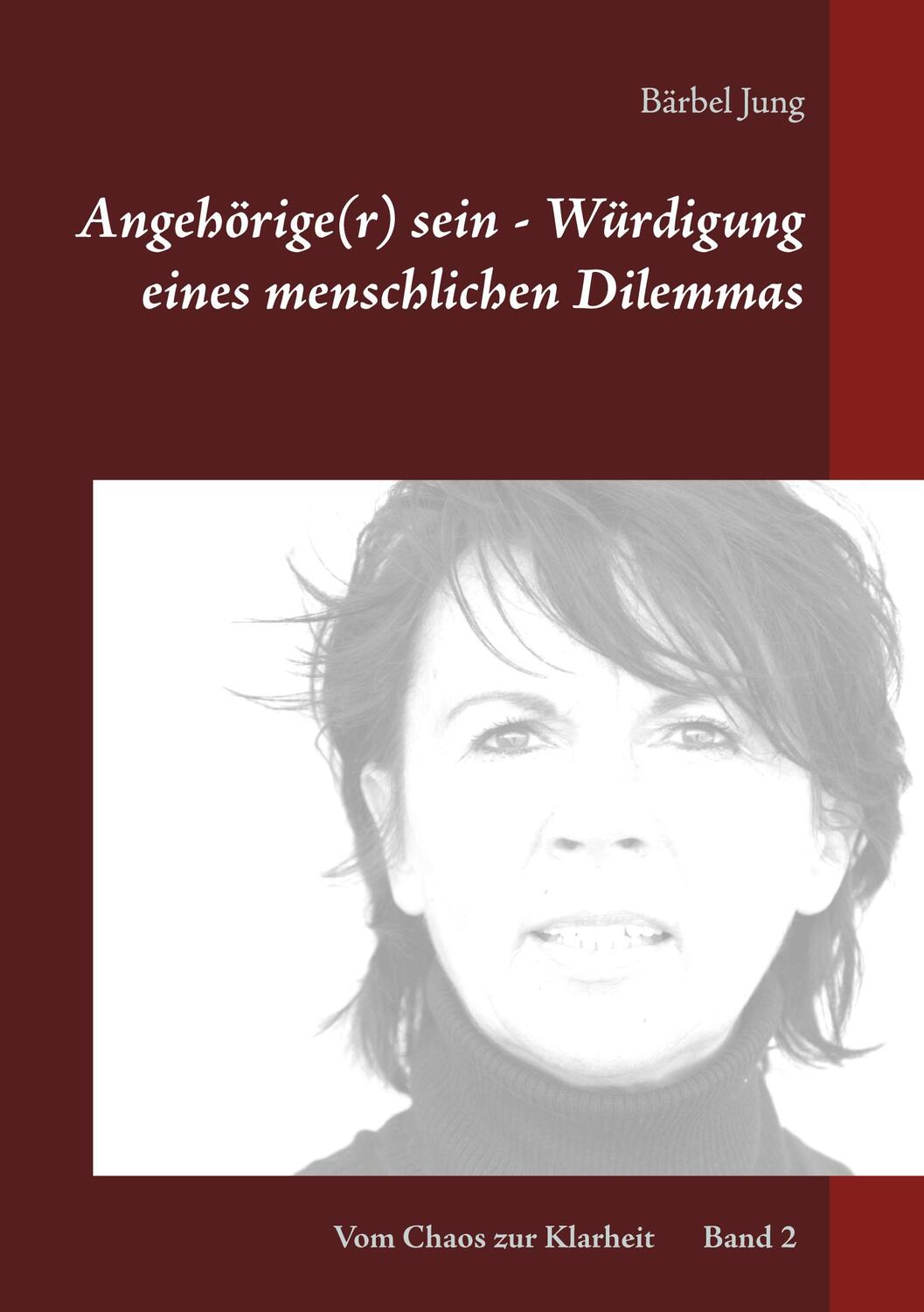 Cover: 9783753440828 | Angehörige(r) sein - Würdigung eines menschlichen Dilemmas | Jung