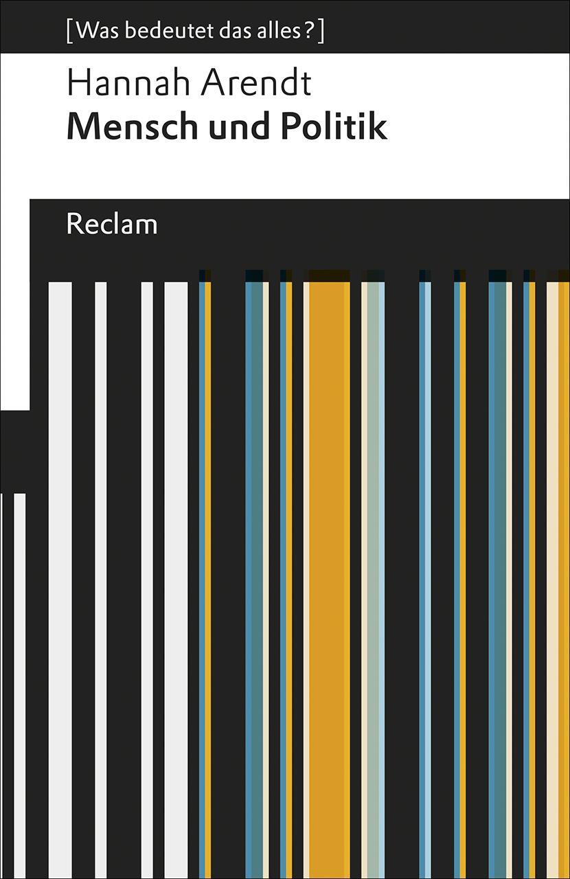 Cover: 9783150194652 | Mensch und Politik | [Was bedeutet das alles?] | Hannah Arendt | Buch