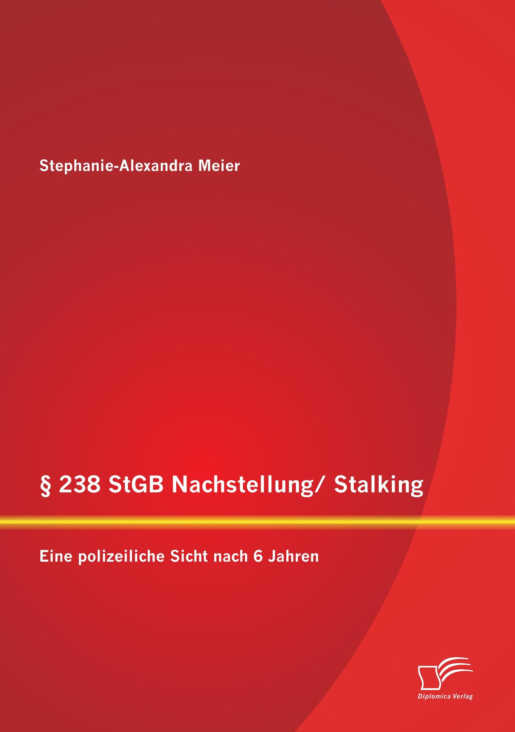 Cover: 9783958508453 | § 238 StGB Nachstellung/ Stalking: Eine polizeiliche Sicht nach 6...