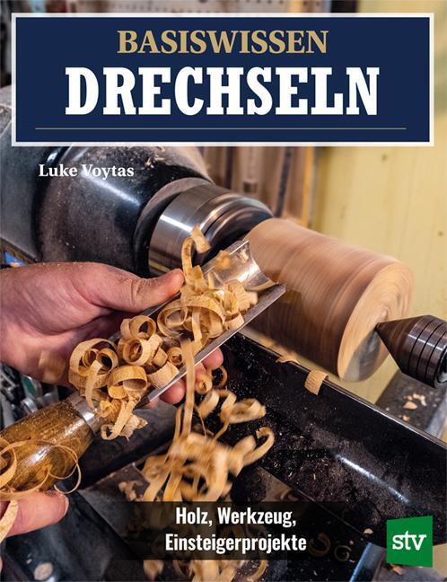 Cover: 9783702022419 | Basiswissen Drechseln | Holz, Werkzeug, Einsteigerprojekte | Voytas