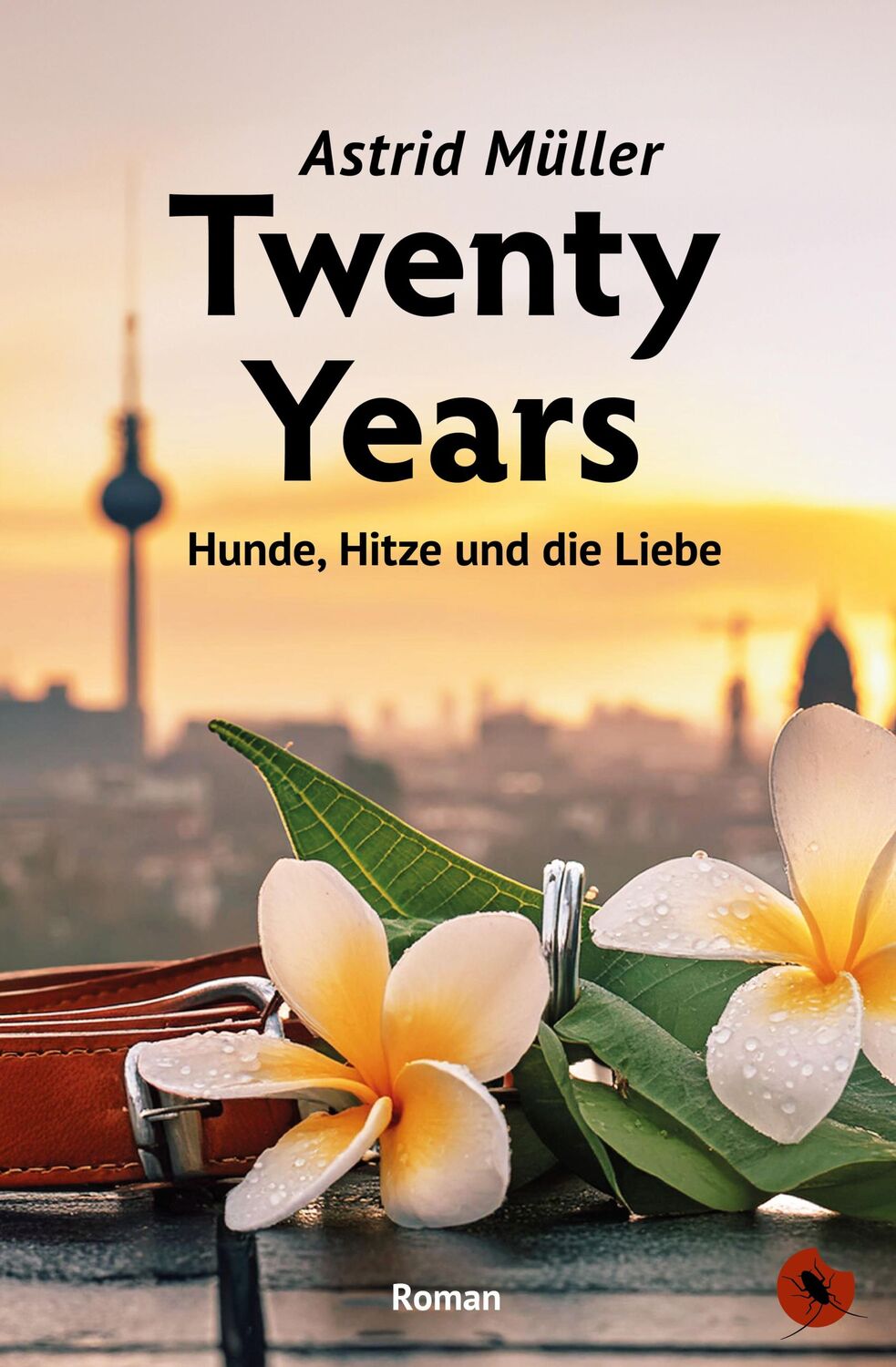 Cover: 9783959962803 | Twenty Years - Hunde, Hitze und die Liebe | Roman | Astrid Müller