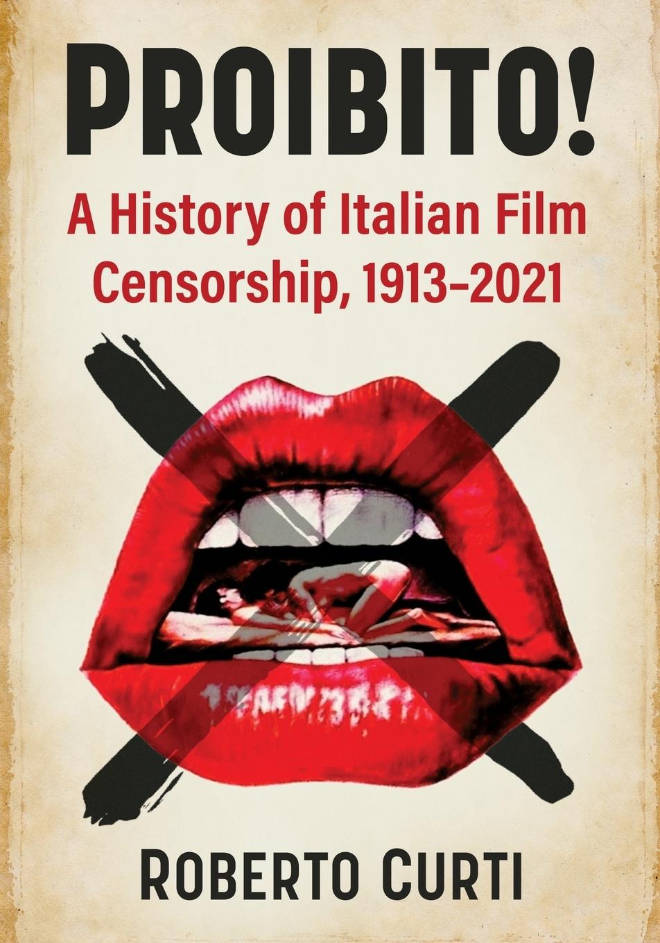 Cover: 9781476688565 | Proibito! | A History of Italian Film Censorship, 1913-2021 | Curti