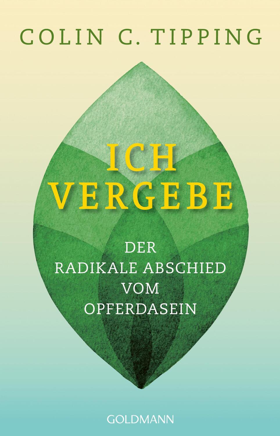 Cover: 9783442140701 | Ich vergebe | Der radikale Abschied vom Opferdasein | Colin C. Tipping