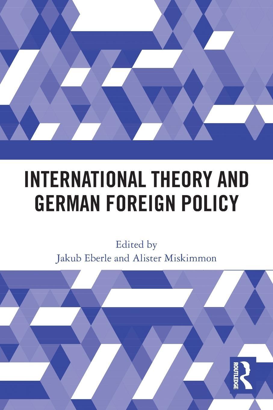 Cover: 9781032271842 | International Theory and German Foreign Policy | Alister Miskimmon