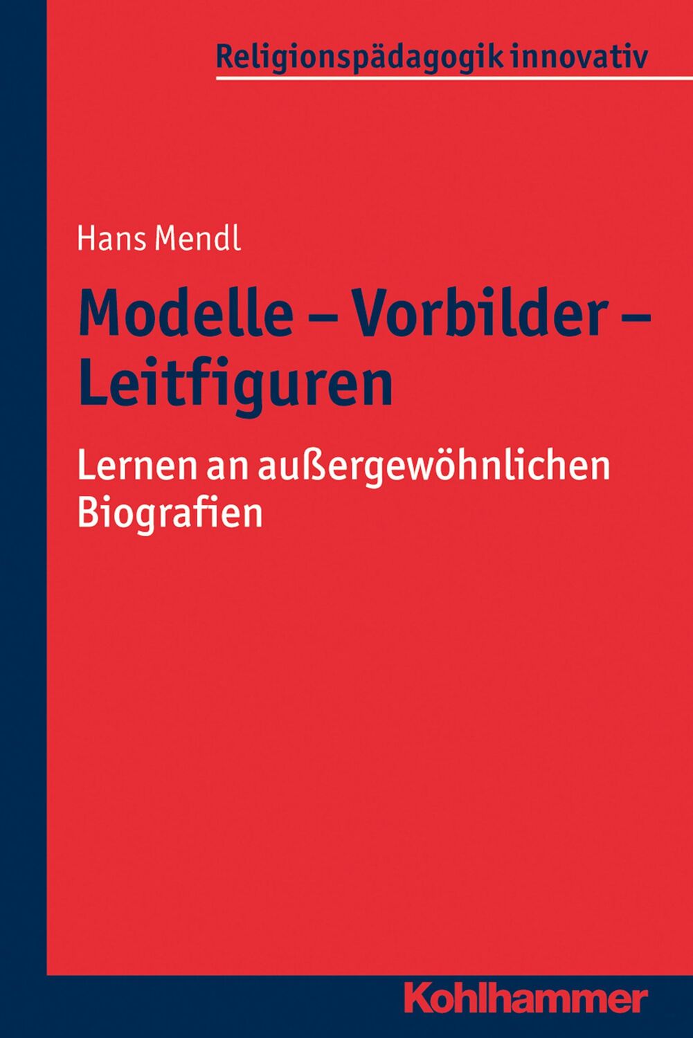 Cover: 9783170263482 | Modelle - Vorbilder - Leitfiguren | Hans Mendl | Taschenbuch | 318 S.