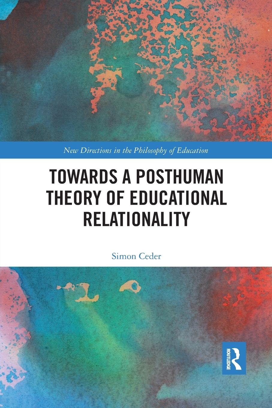 Cover: 9780367489151 | Towards a Posthuman Theory of Educational Relationality | Simon Ceder