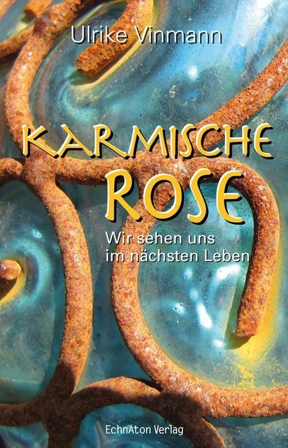 Cover: 9783937883571 | Karmische Rose | Wir sehen uns im nächsten Leben | Ulrike Vinmann