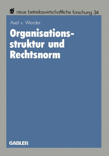 Cover: 9783409131070 | Organisationsstruktur und Rechtsnorm | Axel von Werder | Taschenbuch