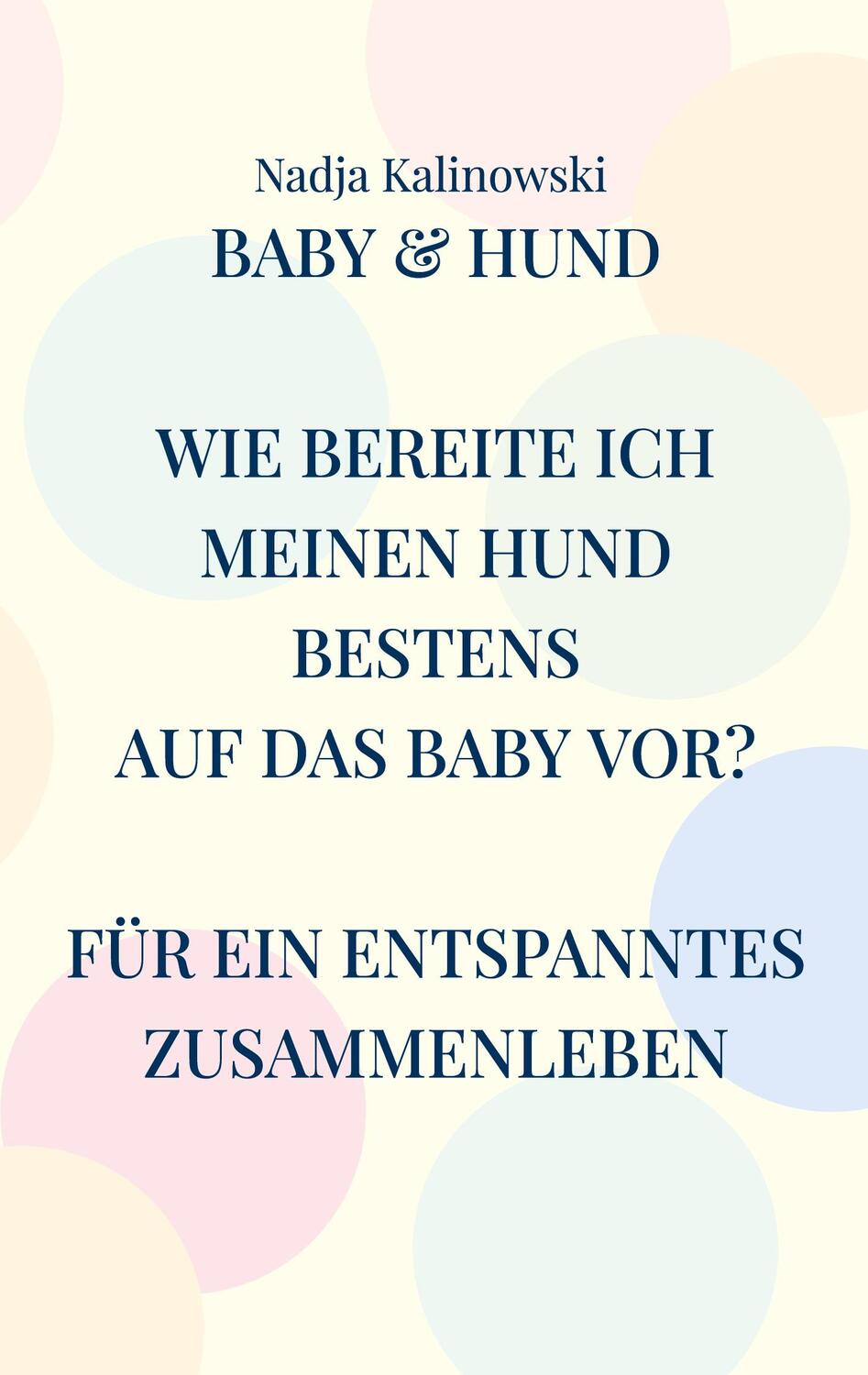 Cover: 9783754345290 | BABY & HUND | WIE BEREITE ICH MEINEN HUND BESTENS AUF DAS BABY VOR?