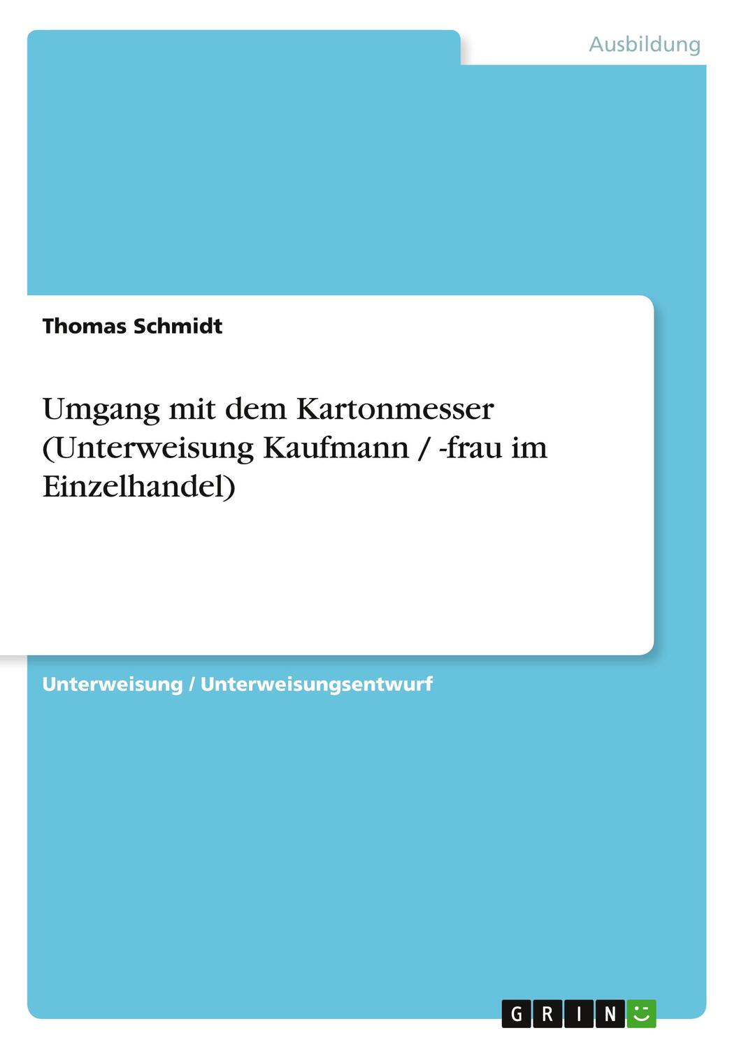 Cover: 9783640608164 | Umgang mit dem Kartonmesser (Unterweisung Kaufmann / -frau im...