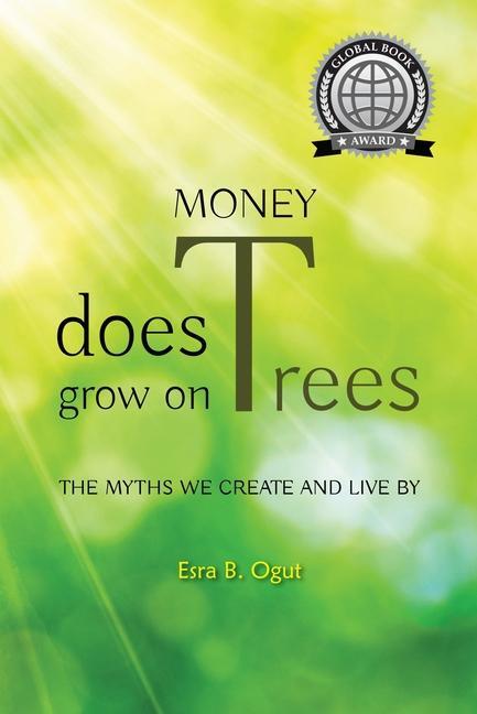 Cover: 9781735593425 | Money Does Grow on Trees | The Myths We Create and Live by | Ogut