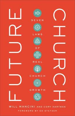 Cover: 9781540900616 | Future Church | Seven Laws of Real Church Growth | Mancini (u. a.)