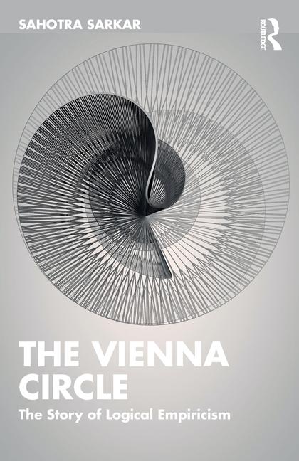 Cover: 9781032627304 | The Vienna Circle | The Story of Logical Empiricism | Sahotra Sarkar