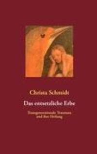 Cover: 9783848225040 | Das entsetzliche Erbe | Transgenerationale Traumata und ihre Heilung