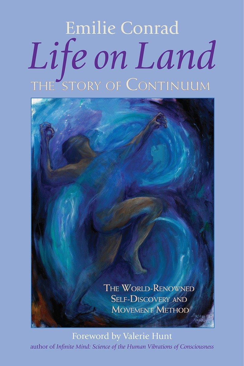 Cover: 9781556436451 | Life on Land: The Story of Continuum, the World-Renowned...