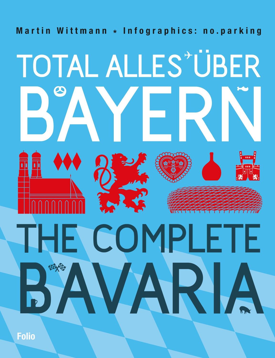 Cover: 9783852566467 | Total alles über Bayern / The Complete Bavaria | Martin Wittmann