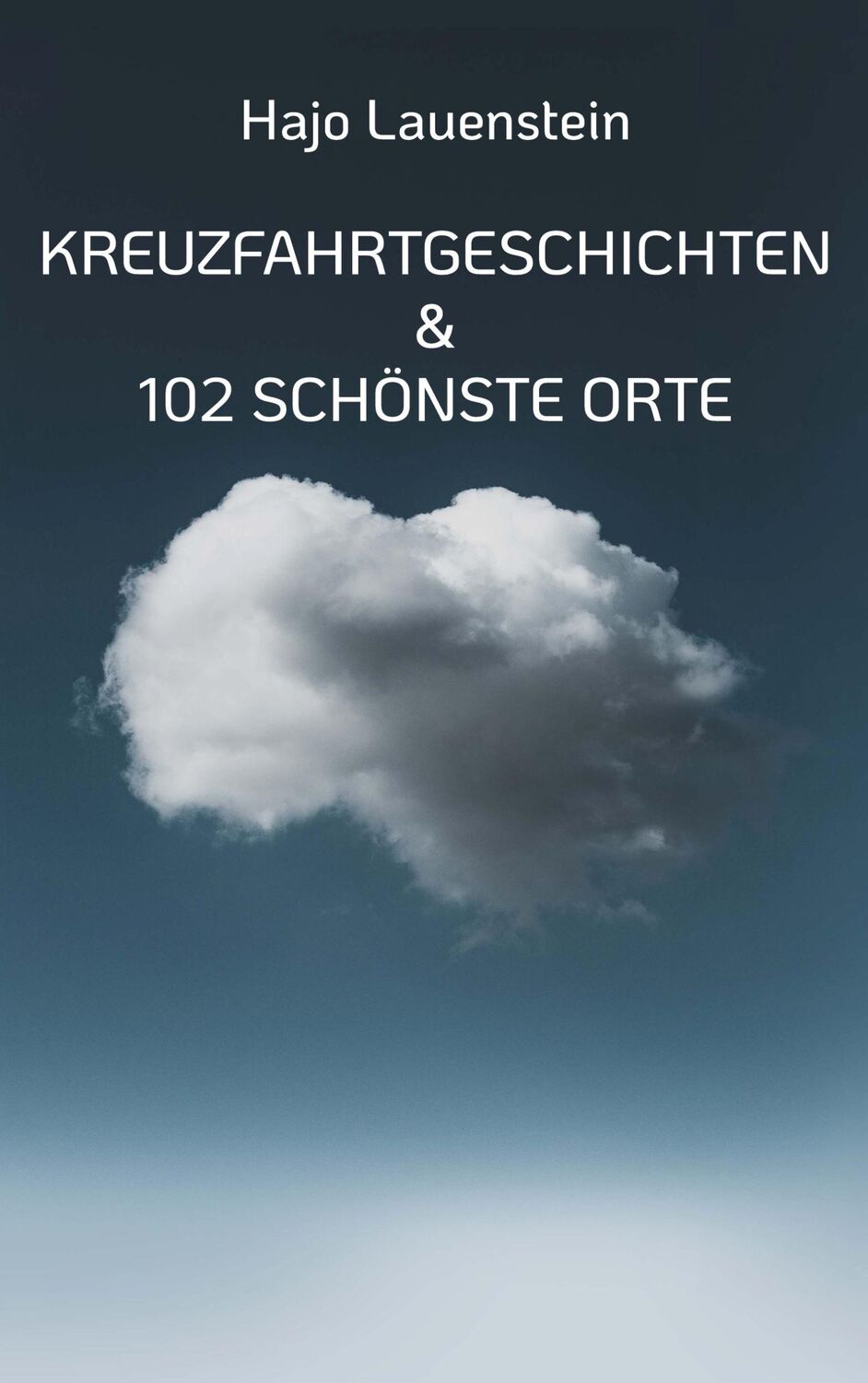 Cover: 9783756214976 | Kreuzfahrtgeschichten | &amp; 102 Schönste Orte | Hajo Lauenstein | Buch