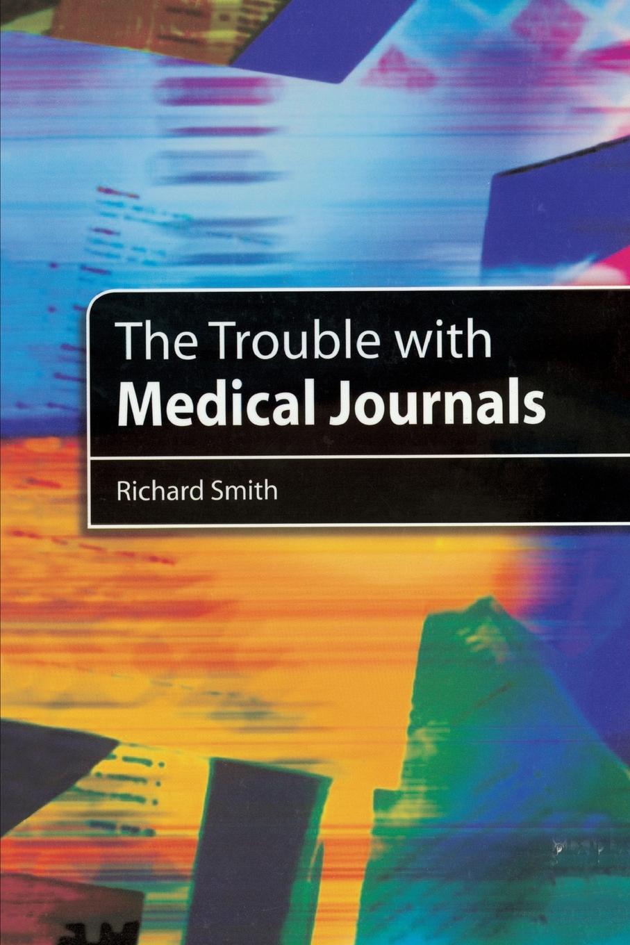 Cover: 9781853156731 | The Trouble with Medical Journals | Richard Smith | Taschenbuch | 2006