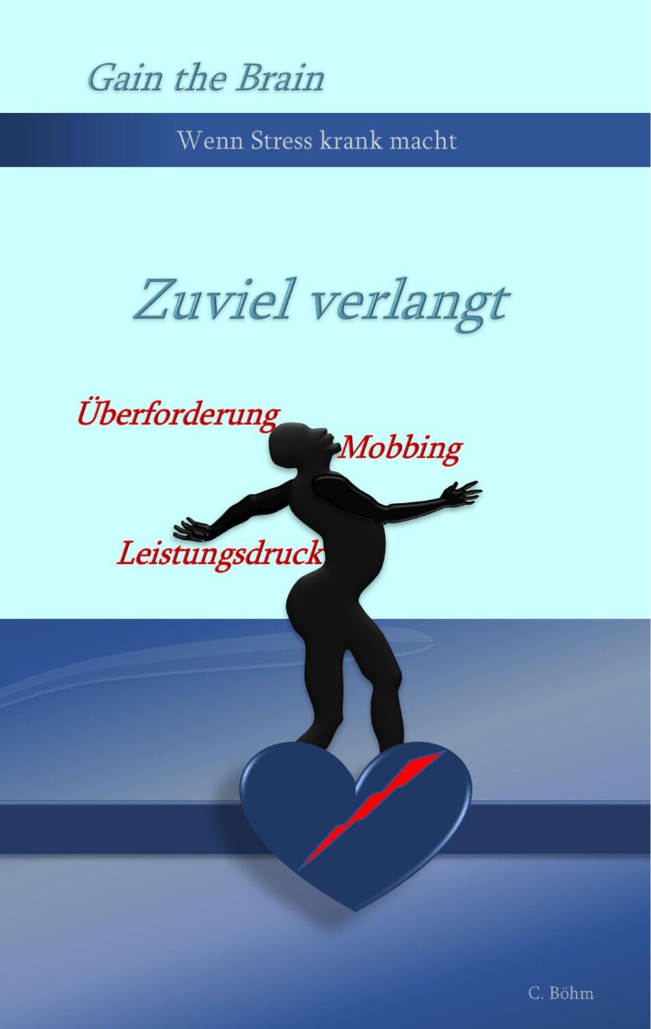 Cover: 9783749442393 | Zuviel verlangt | Wenn Stress krank macht | Carsten Böhm | Buch | 2020